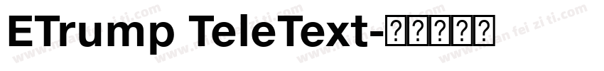 ETrump TeleText字体转换